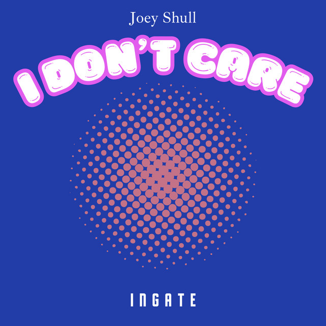 Joey Shull - I Don't Care
